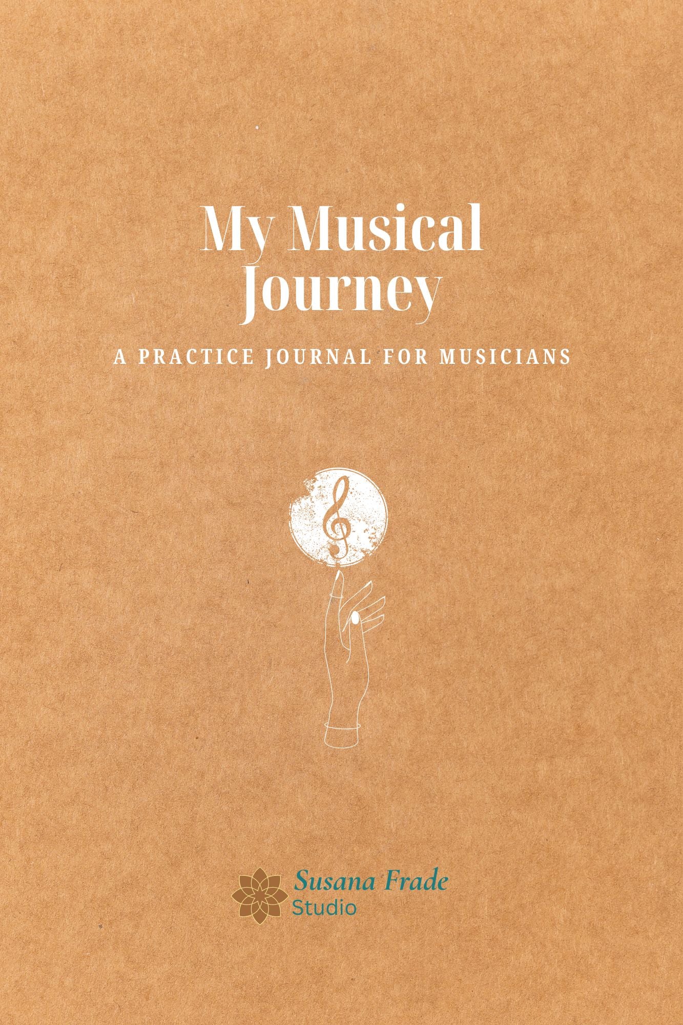 My Musical Journey. A Practice Journal for Musicians